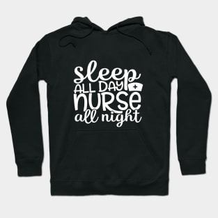 Sleep all day nurse all night - funny nurse joke/pun (white) Hoodie